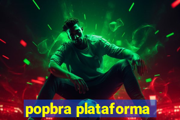 popbra plataforma